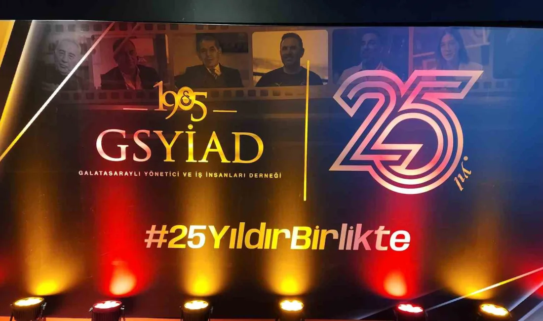 1905 Galatasaraylı Yönetici ve İş İnsanları Derneği’nin (GSYİAD), 25. yıl
