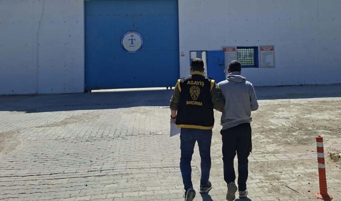 Balıkesir’in Bandırma ilçesinde, hakkında kesinleşmiş hapis cezası bulunan bir şahıs