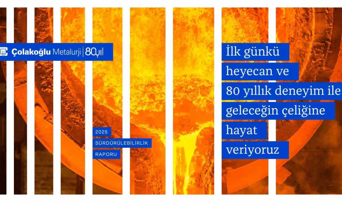 Çolakoğlu Metalurji, 2025 Sürdürülebilirlik Raporu’nu yayımladı. Şirket, Kapsam 1+2 emisyon